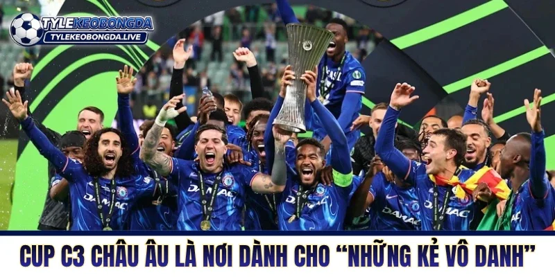 Cup C3 Châu Âu - Sàn Đấu Hỗn Loạn Vắng Bóng Các Ông Lớn 1 Cup C3 Châu Âu là nơi dành cho “những kẻ vô danh”