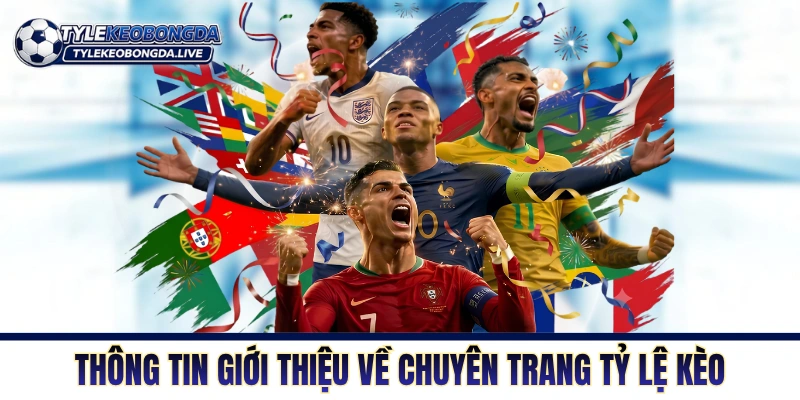 Tỷ Lệ Kèo Nhà Cái - Bảng Thông Tin Kèo Chuẩn Cập Nhật 24/7 1 Thông tin giới thiệu về chuyên trang Tỷ Lệ Kèo