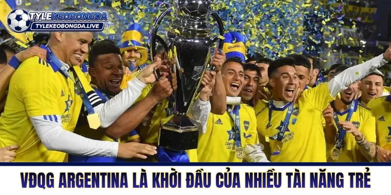 VĐQG Argentina - Lò Đào Tạo Máu Lửa Của Những Quái Kiệt 1 VĐQG Argentina là khời đầu của nhiều tài năng trẻ