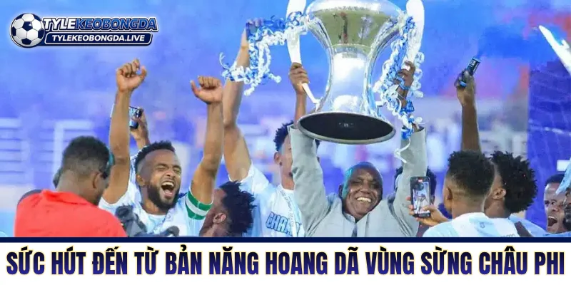 VĐQG Ethiopia - Sân Chơi Vắt Kiệt Phổi Ở Độ Cao 2000m! 3 Sức hút của giải đến từ bản năng hoang dã vùng Sừng châu Phi