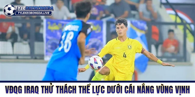 VĐQG Iraq - Cuộc Chiến Cơ Bắp Của Những Gã Khổng Lồ! 1 Giải VĐQG Iraq thử thách thể lực dưới cái nắng vùng vịnh